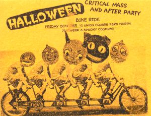 Halloween Critical Mass and After Party
Bike Ride Friday, October 31, Union Square Park North, 7PM
Wear a spooky costume.
